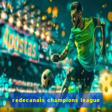 redecanais champions league